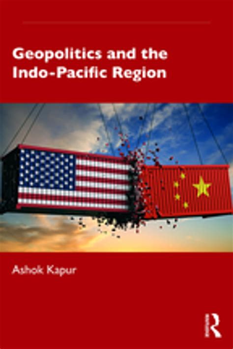 Geopolitics and the Indo-Pacific Region eBook by Ashok Kapur - EPUB ...