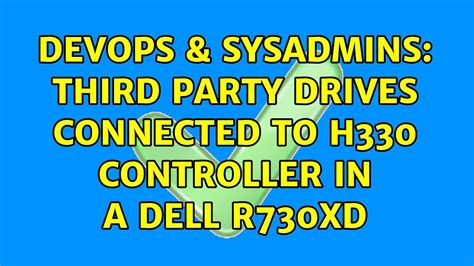 Devops Sysadmins Third Party Drives Connected To H Controller In