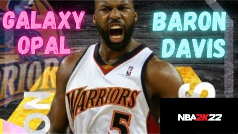 Galaxy Opal Baron Davis Gameplay Full Galaxy Opal Lineup Nba K