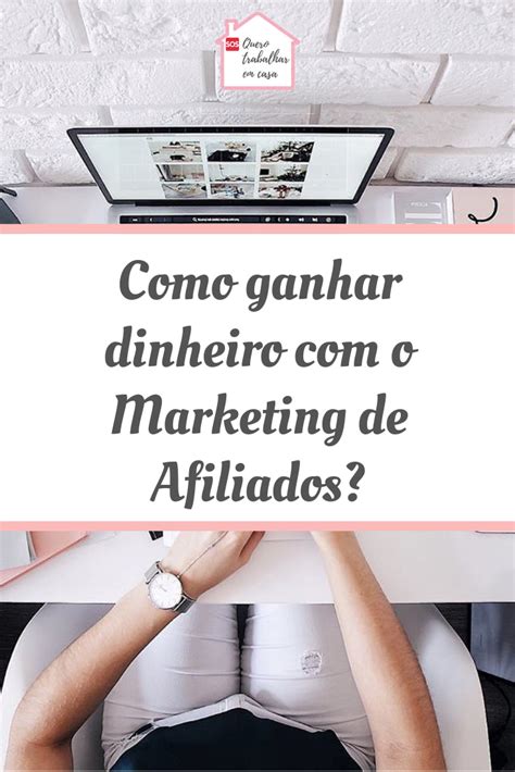 Conheça O Que é Marketing De Afiliados E Como Ganhar Dinheiro Com Esse Mercado Clica No Pin