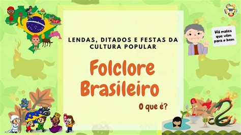 O QUE É O FOLCLORE BRASILEIRO Dia do Folclore Brasileiro 22 de