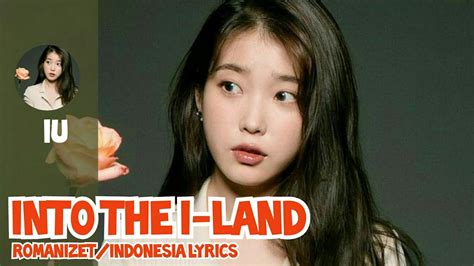 ROM INDO LIRIK IU Into The I LAND YouTube