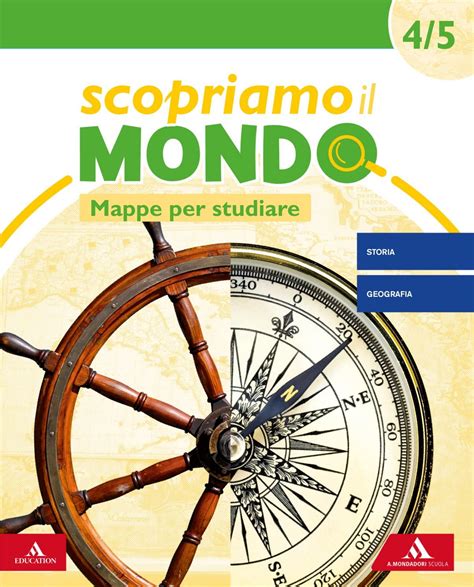 Scopriamo Il Mondo Storia E Geografia Mappe Per Studiare E