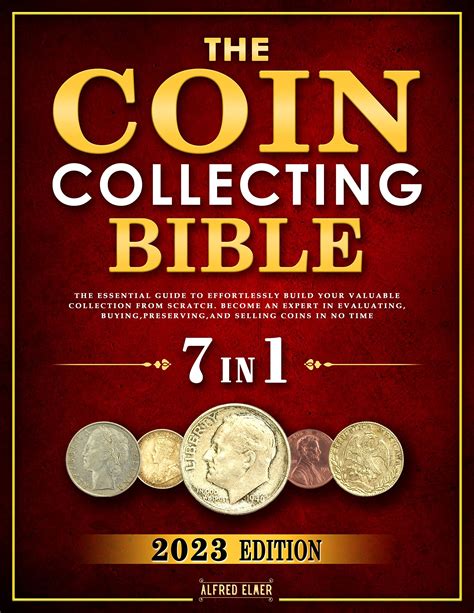 The Coin Collecting Bible: (7 in 1) The Essential Guide to Effortlessly ...