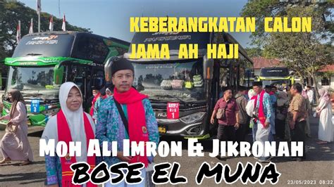 Keberangkatan Calon Jama Ah Haji Moh Ali Imron Jikronah Bose