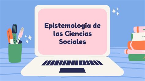 Epistemología De Las Ciencias Sociales Youtube