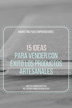 Ideas Para Vender Con Xito Los Productos Artesanales Sales And