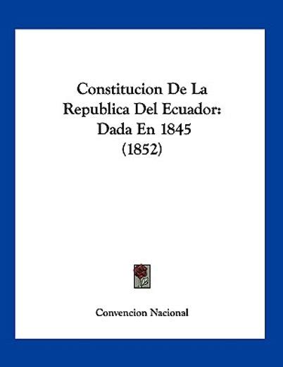 Libro Constitucion De La Republica Del Ecuador Dada En 1845 1852 De