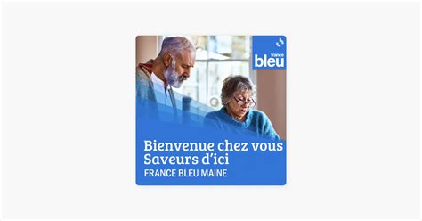 Bienvenue Chez Vous Saveurs Dici En Sarthe On Apple Podcasts