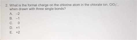 [Solved]: 2. What is the formal charge on the chlorine