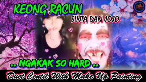 Keong Racun Sinta Dan Jojo Karaoke Duet Centil With Make Up