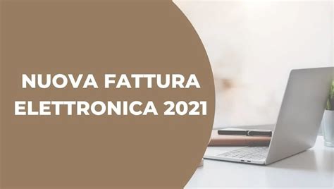 Fattura Elettronica Le Novità Tecniche In Arrivo 2021