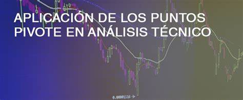 C Mo Aplicar Los Puntos Pivote En An Lisis T Cnico Trading Para Torpes