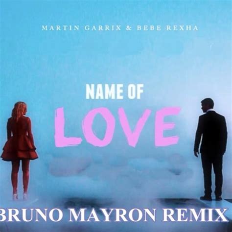 Stream Martin Garrix Bebe Rexha In The Name Of Love Bruno Mayron