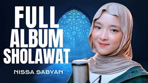 Nissa Sabyan Kumpulan Lagu Sholawat Nabi Terbaru Nissa Sabyan Full