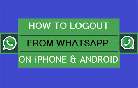 How To Logout From WhatsApp On IPhone And Android Techbout