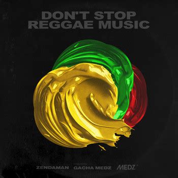 Zendaman Gacha Medzdont Stop Reggae Music The Magazine