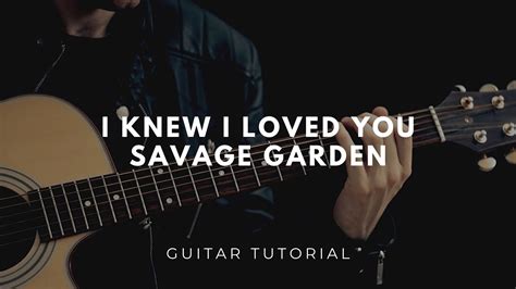 I Knew Loved You Savage Garden Guitar Chords | Fasci Garden