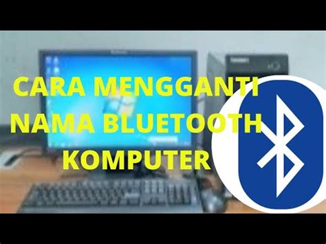 Cara Mengganti Nama Bluetooth Komputer YouTube