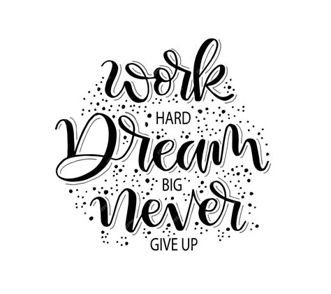 Premium Vector Work Hard Dream Big And Never Give Up Hand Lettering