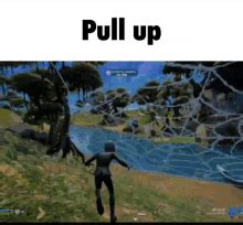 Pull Up Fortnite GIF - Pull Up Fortnite Meme - Discover & Share GIFs