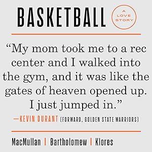 Basketball: A Love Story: MacMullan, Jackie, Bartholomew, Rafe, Klores ...