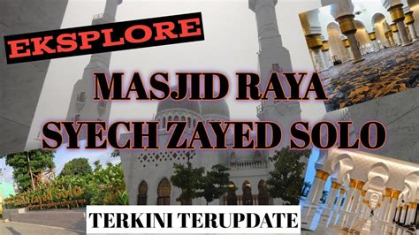 Eksplore Masjid Raya Syech Zayed Solo Masjid Terbesar Se Asia Tenggara