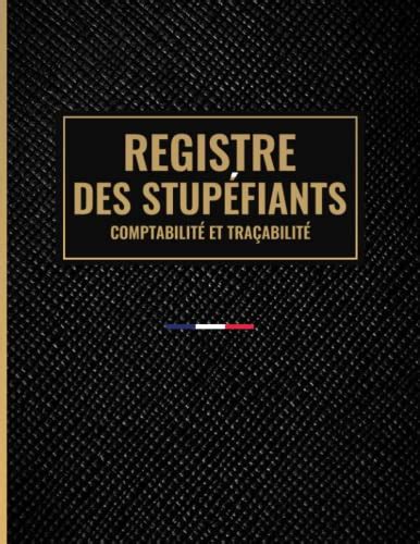 Registre Des Stupéfiants Comptabilité Et Traçabilité Conforme Au Code