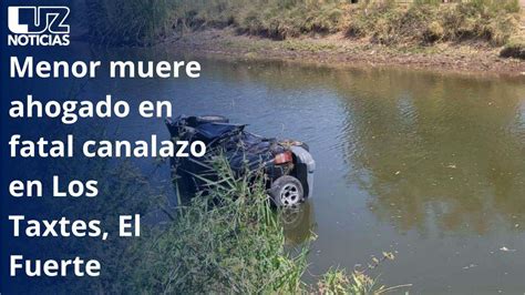 Menor Muere Ahogado En Fatal Canalazo En Los Taxtes El Fuerte