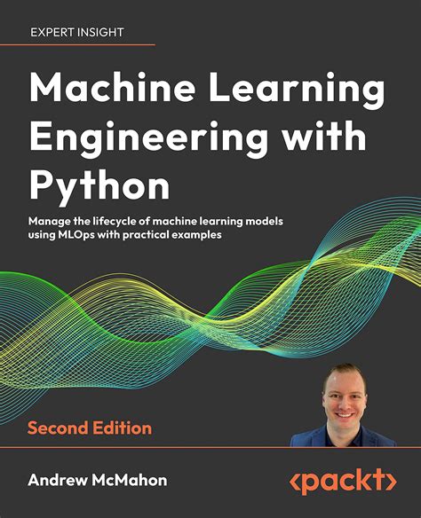 Buy Machine Learning Engineering With Python Manage The Lifecycle Of