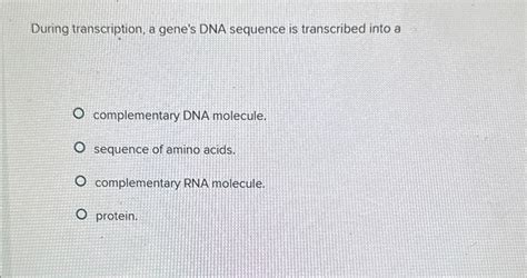 Solved During Transcription A Genes Dna Sequence Is