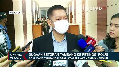 Komisi III DPR Akan Tanya Jendral Listyo Sigit Proses Pengusutan Dana