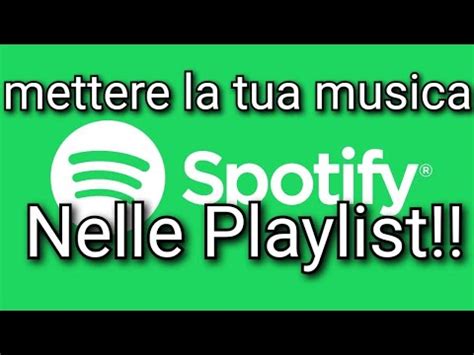 Come Mettere La Tua Musica Nelle Playlist Spotify Youtube