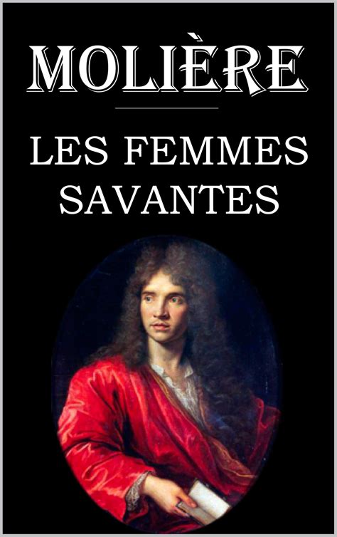 Les femmes savantes: édition intégrale et annotée by Molière | Goodreads