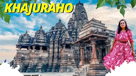 How To Explore Khajuraho Mandir The Indian Temple Of Love Passion