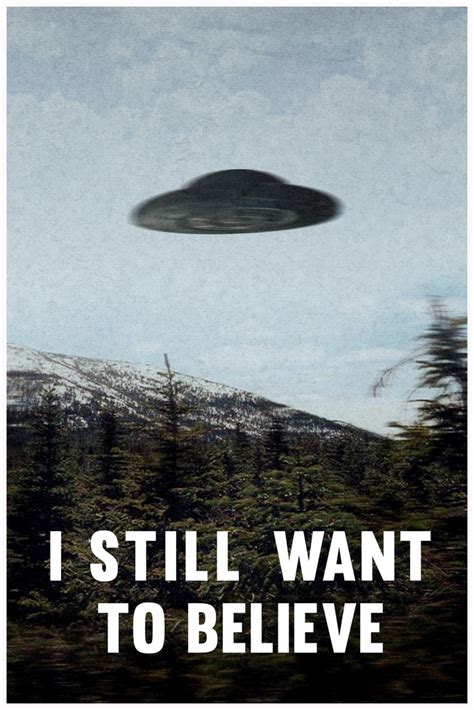 I Still Want To Believe Ufo Flying Saucer Aliens Tv Show Poster X