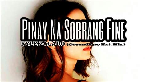 Pinay Na Sobrang Fine Kyle Zagado Groundzero Extended Mix Youtube