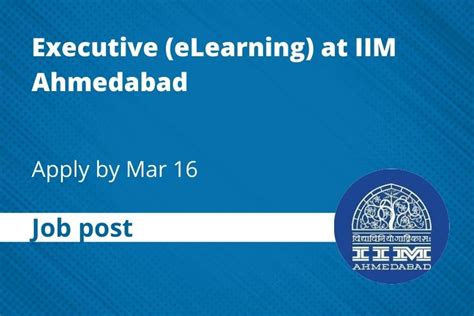 Job Post Executive Elearning At Iim Ahmedabad Apply By Mar 16