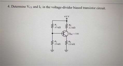 Solved 4 Determine Vce And Ic In The Voltage Divider Biased