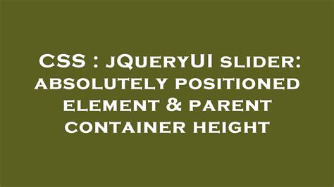 CSS JQueryUI Slider Absolutely Positioned Element Parent Container