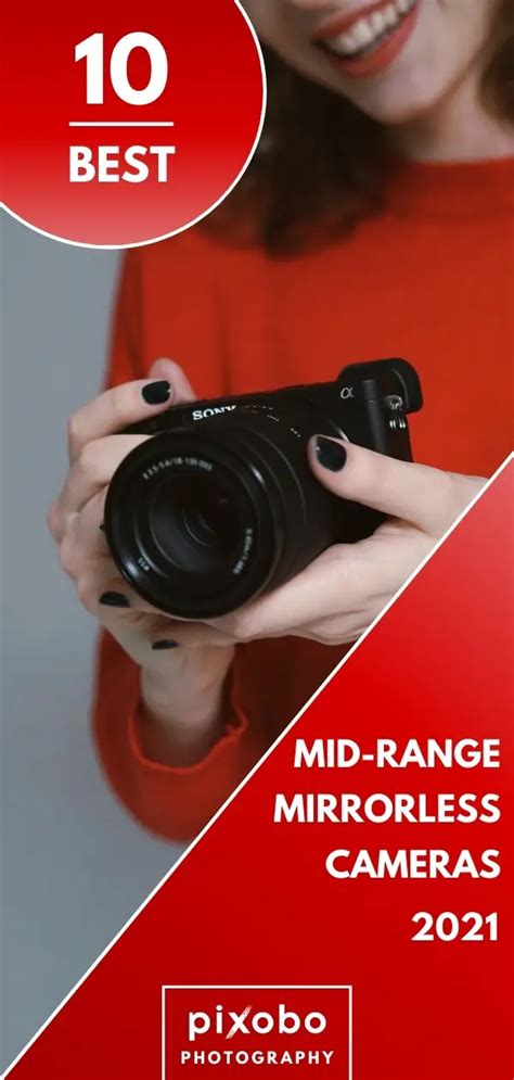 Best Mid Range Mirrorless Cameras In 2021 Pixobo Profitable Photography