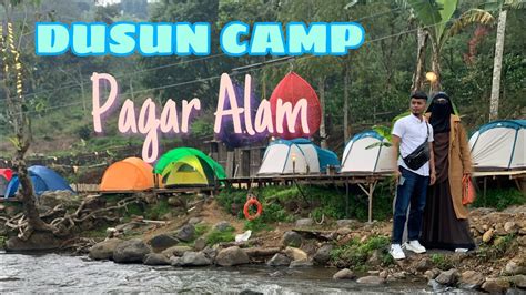 Dusun Camp Pagar Alam Youtube