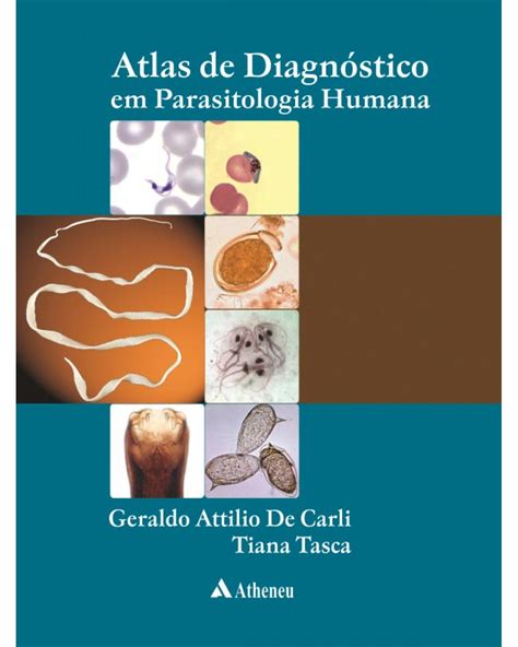 Atlas De Diagnóstico Em Parasitologia Humana 1ª Edição 2014