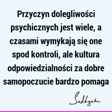 Przyczyn Dolegliwo Ci Psychicznych Jest Wiele A Czasami Wymykaj Si