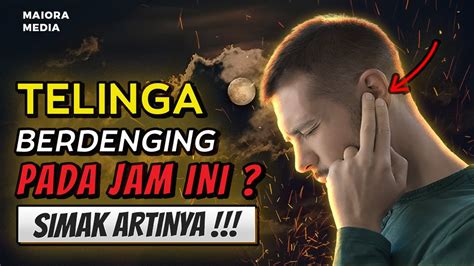 JIKA TELINGAMU BERDENGING PADA JAM JAM INI Jangan Sepele Berikut Arti