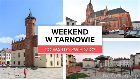 Weekend w Tarnowie co warto zobaczyć