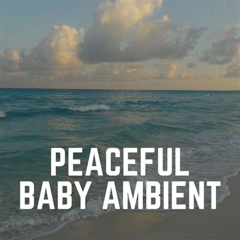 Peaceful Baby Ambient Album By Baby Sleep Music Spotify