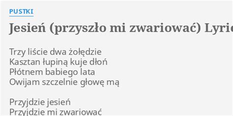 JESIEŃ PRZYSZŁO MI ZWARIOWAĆ LYRICS by PUSTKI Trzy liście dwa