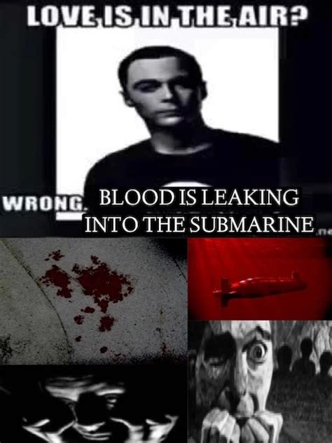 Wrong Blood Is Leaking Into The Submarine Love Is In The Air Wrong