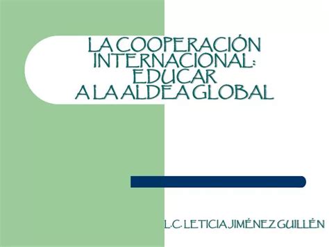 PPT LA COOPERACIÓN INTERNACIONAL EDUCAR A LA ALDEA GLOBAL PowerPoint